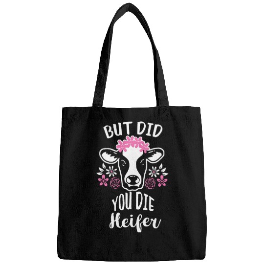 Cow Pet But did you die heifer Farm Girl Dairy Farmer Cow Farming Bags