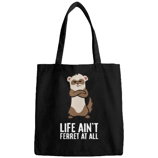 Ferret Pet Life Aint Ferret At All Funny Ferret Pun Bags