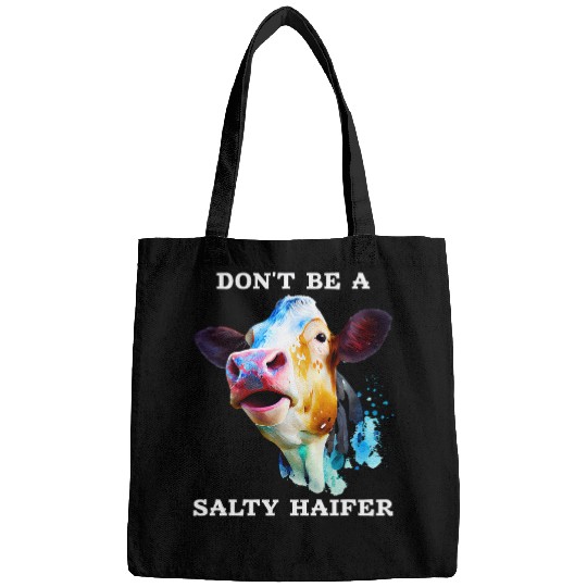Cow Pet Dont Be A Salty Heifer Funny Cow Quote Rancher Farmer Cute Bags
