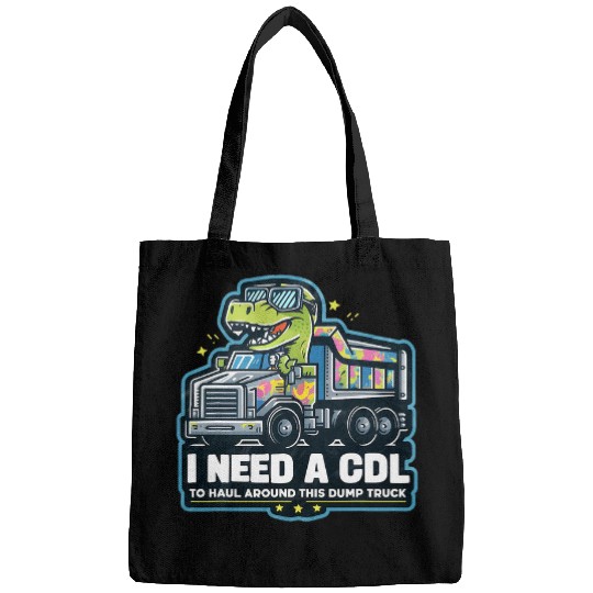 I Need A Cdl To Haul Around This Dump Truck Dinosaur Driver Bags