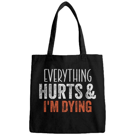 Everything Hurts And Im Dying Funny Gym Workout Fitness 21 Bags