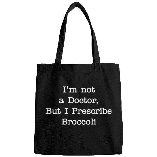 Im not a Doctor But I Prescribe Broccoli Funny Broccoli 21 Bags