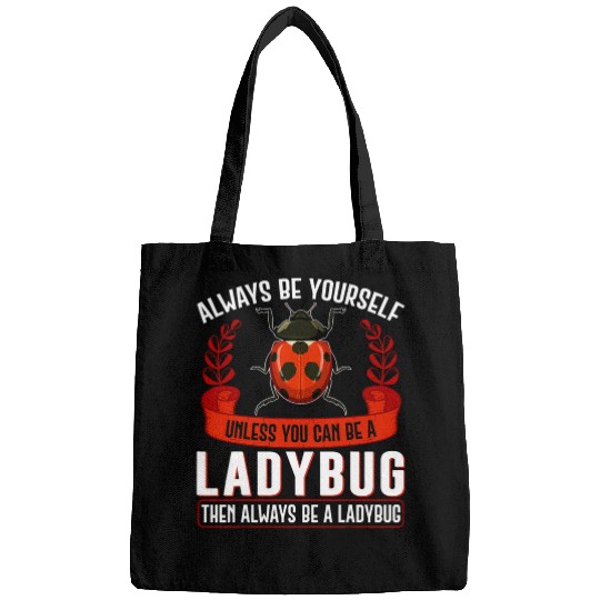 Coccinellidae Entomologist Gift Always Be Yourself Ladybug Bags