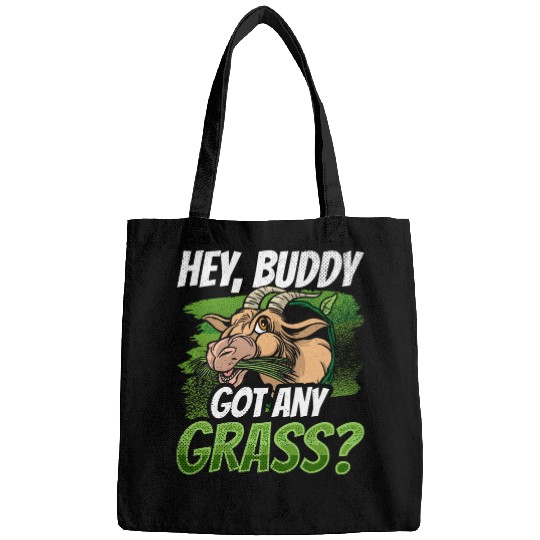 Goats Pet Hey Buddy Got Any Grass Pet Lover Animal Goats Owner Bags