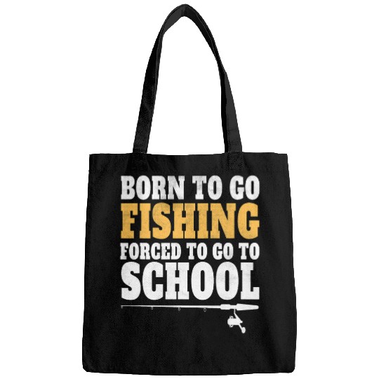 Fishing Fun Funny Born To Go Fishing Bass Fish Fisherman Sayings Fishing Bags
