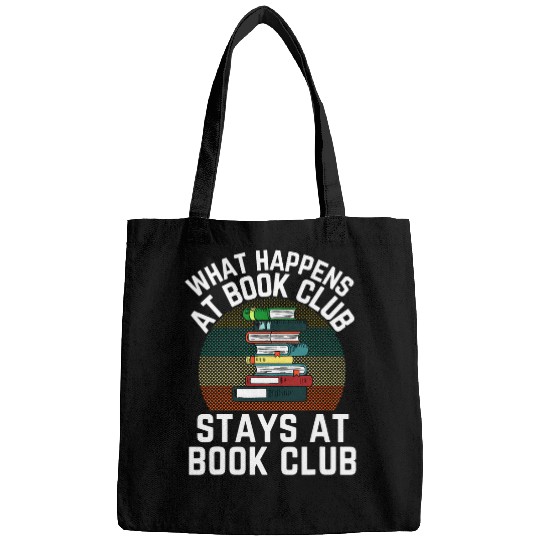 Book Fun What Happens At Book Club Stays At Book Club Reading Club Bags