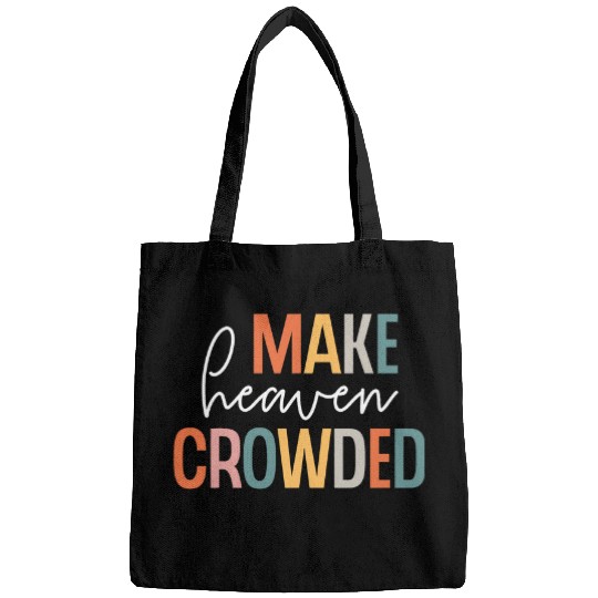 Make Heaven Crowded Jesus Believer Religious Christian Bags