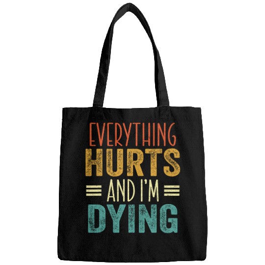 Everything Hurts And Im Dying Funny Gym Workout Vintage Bags