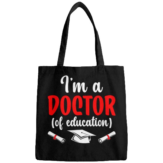 Im A Doctor Of Education Graduate EdD Doctorate Degree Bags