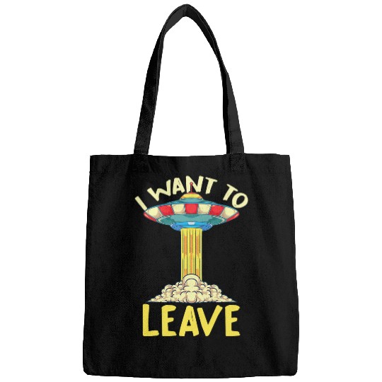 Aliens UFO Believer I Want To Leave UFO Abduction Alien 22 Bags