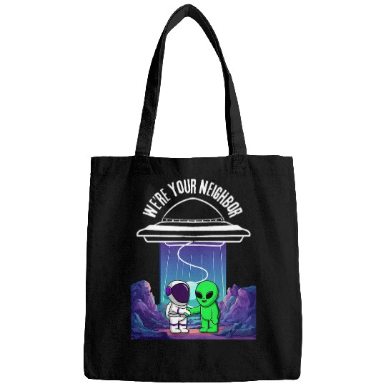Aliens UFO Funny Were your Neighbor Alien UFO Astronaut Pilot Space Bags