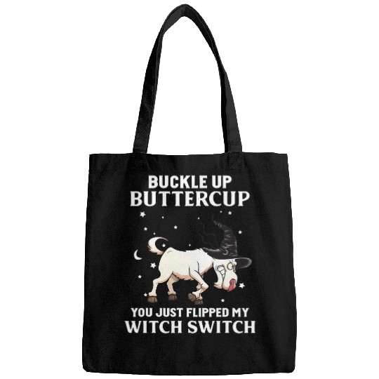Goats Pet Buckle Up Buttercup You Just Flipped My Witch Switch Goats 022 Bags