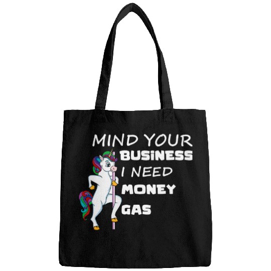 Unicorn Pet Mind Your Business I Need Gas Money Unicorn Funny Gas Prices Bags