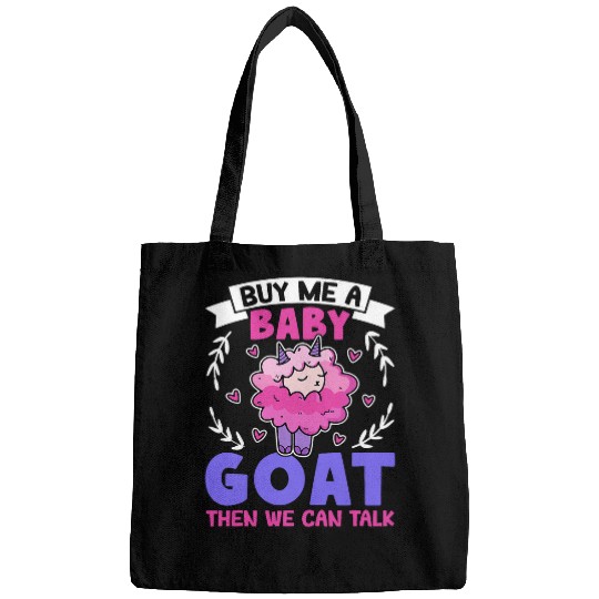 Goats Pet Buy Me A Baby Goats Then We Can Talk Lamb Baby Goats Bags