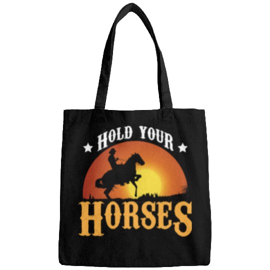 Horse Pet Equestrian Hold your Horses Lover Rider Western Country horseman Horse Rider Bags