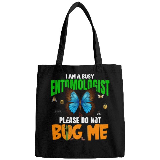 A Busy Entomologist Please Do Not Bug Me Insect Bug Lover Bags