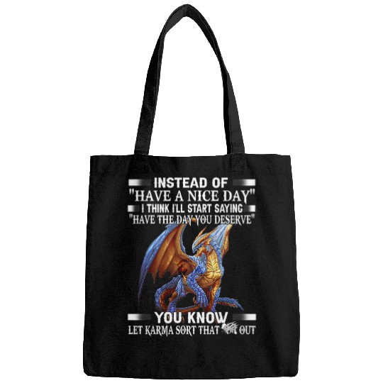 Dragon Pet Instead of have a nice day Bags