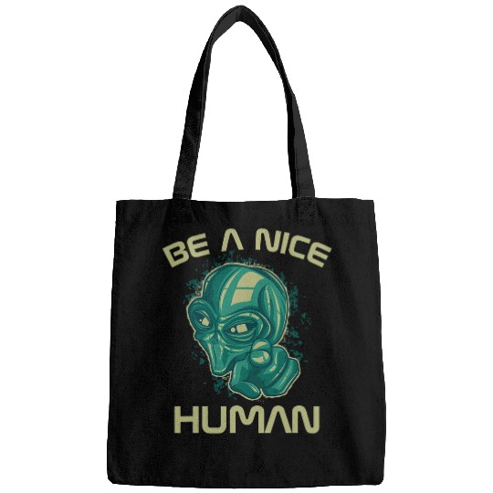 Aliens UFO UFO Be A Nice Human Cool Bags
