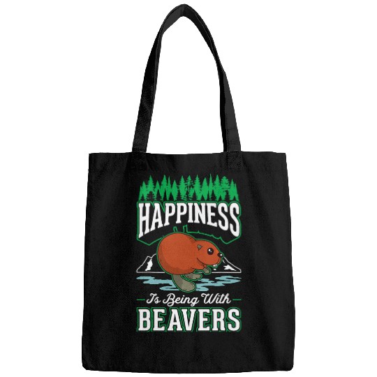 Beaver Pet Happiness is being with Beavers Bags