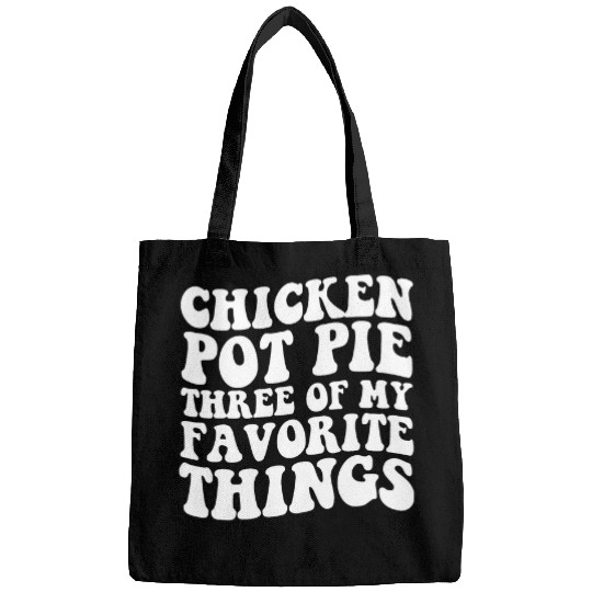 Chicken Pet Funny Meme Women Chicken Pot Pie Three of My Favorite Things Bags