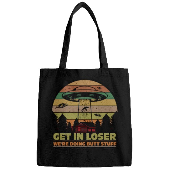 Aliens UFO Get In Loser Were Doing Butt Stuff vintages Alien Abduction Bags