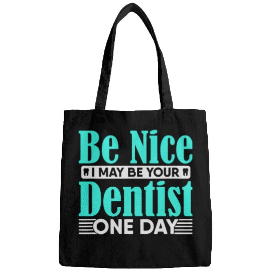 Be Nice I May Be Your dentists One Day Grandkids Grandparents Bags