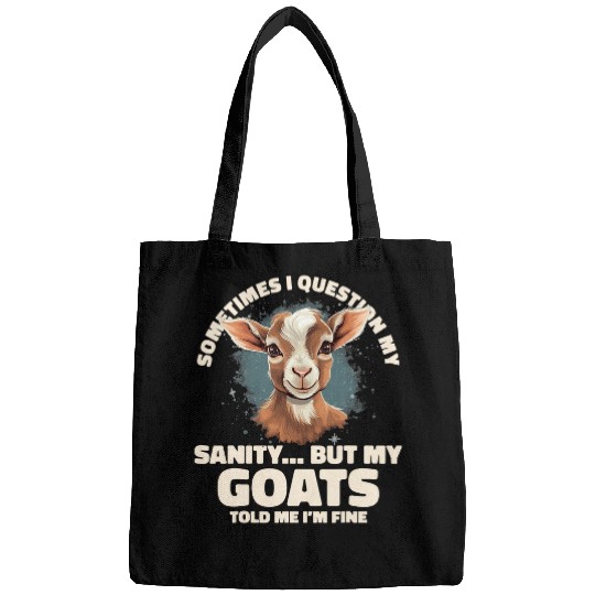 Goats Pet Sometimes I Question My Sanity But My Goatss Goats Lovers 3 Bags