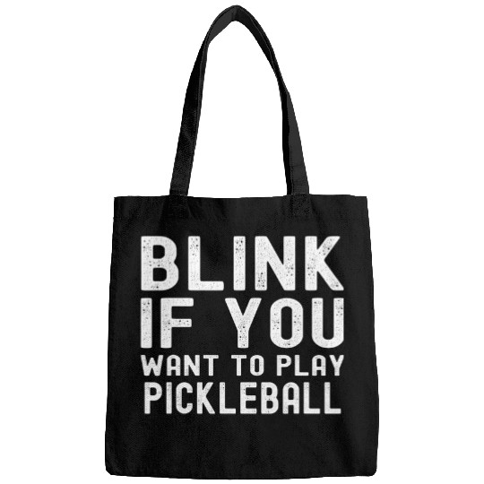 Sport Pickleball Pickleball Funny Blink If You Want To Play Pickleball Bags