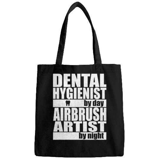 dentists Job Hygienist by Day Airbrush Artist by Night Bags