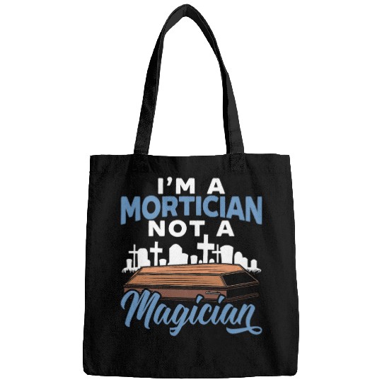 Im A Mortician Not A Magician Funeral Director Embalmer 21 Bags