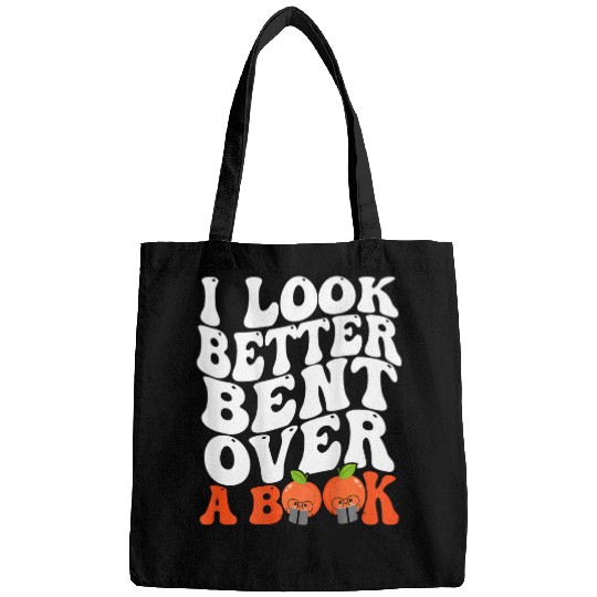 Book Fun I Look Better Bent Over A Book Funny Books Lovers Saying Bags