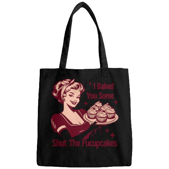 Funny vintages Housewife I Baked You Some Shut The Fucupcakes Bags
