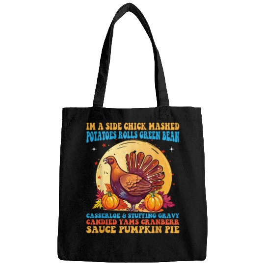 Chicken Pet Funny Turkey Leg Autumn Im A Side Chick Thanksgiving Day 24 Bags