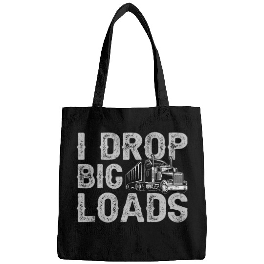 Truck Fun I Drop Big Loads Trucker Funny Semi Truck Driver Lover 1 Bags