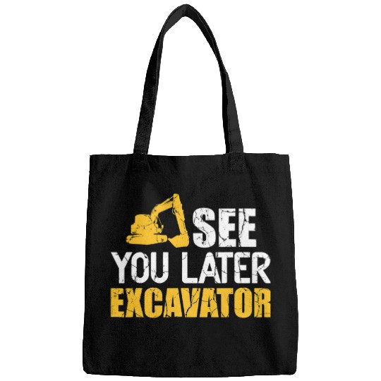 Excavator Fun Construction Work Site See you later Bags