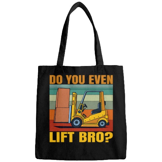 Forklift Fun Do You Even Lift Bro Funny Forklift Operator Bags
