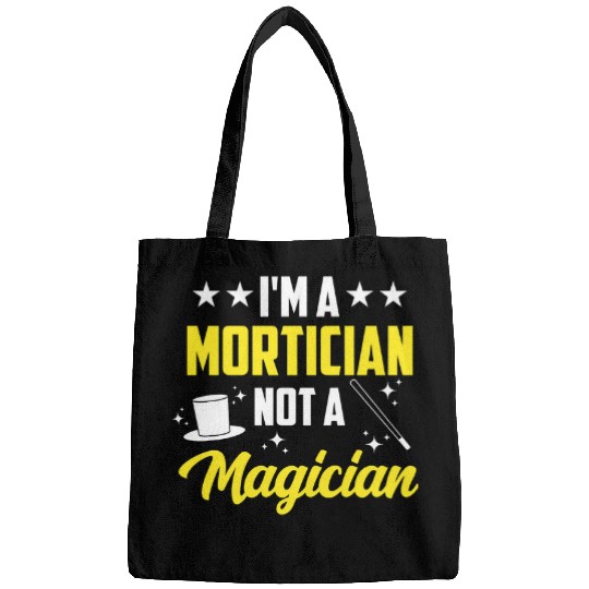 Im A Mortician Not A Magician Funny Funeral Director Bags
