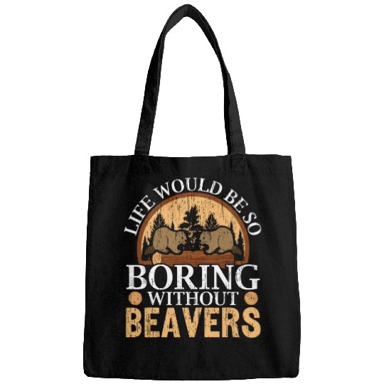 Beaver Pet Life Would Be So Boring Without Beavers Wildlife Animal 04 Bags