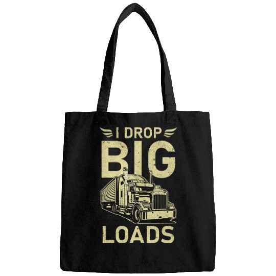 Truck Fun I Drop Big Loads Trucker Semi Truck Driver Trucking 11 Bags