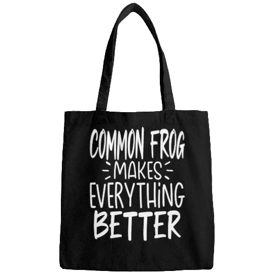 Frog Pet Common Frog Makes Everything Better Funny Common Toad Bags