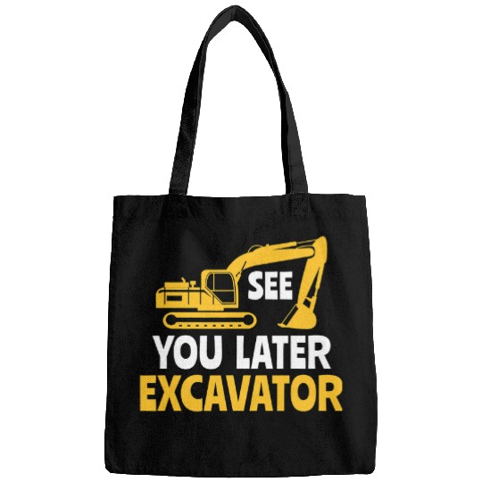 Excavator Fun Construction Work Site See you later excavator 1 Bags