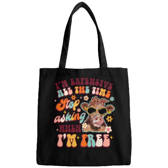 Cow Pet Im Expensive All The Time Funny Cow Lover sarcasms Groovy Bags