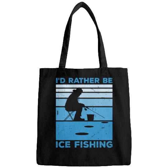 Fishing Fun Id Rather Be Ice Fishing Fisher Ice Fishing Ice Fisher Carp Bags