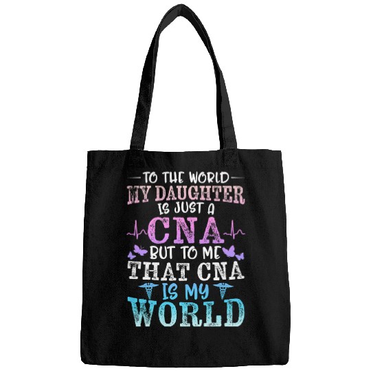 nurses Job CNA Mom nurses Week My Daughter Is My World Mothers Day Certified Bags