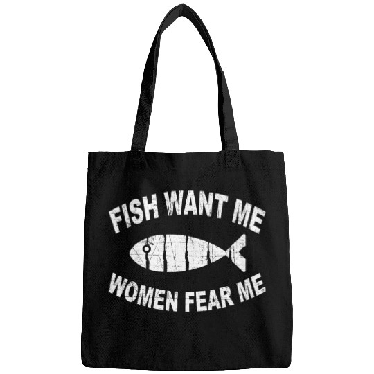 Fishing Fun Women Want Me Fish Fear Me Fishing Bags