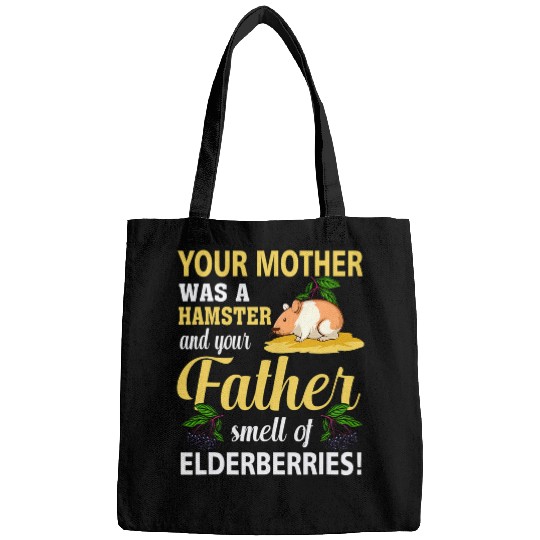 Hamster Pet Your Mother Was AHamster Your Father Smelt Of Elderberries Bags