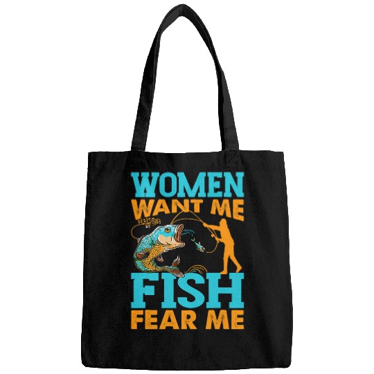 Fishing Fun Women Want Me Fish Fear Me Fishing Funny Fisherman Bags