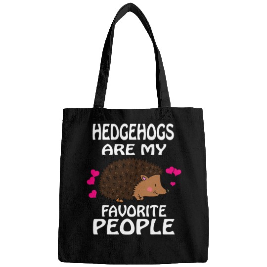 Hedgehog Pet Are My Favorite People Funny Bags