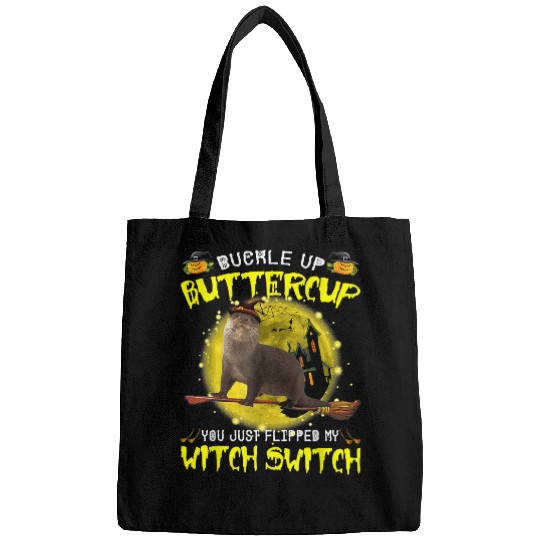 Otter Pet Otters Buckle Up Buttercup You Just Flipped My Witch 016 Bags