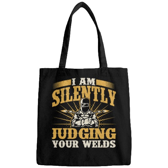 Welder Job I Am Silently Judging Your Welds Welder Construction Work Bags